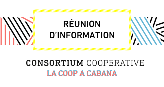 Réunion d'information : Consortium Coopérative - La Coop A Cabana