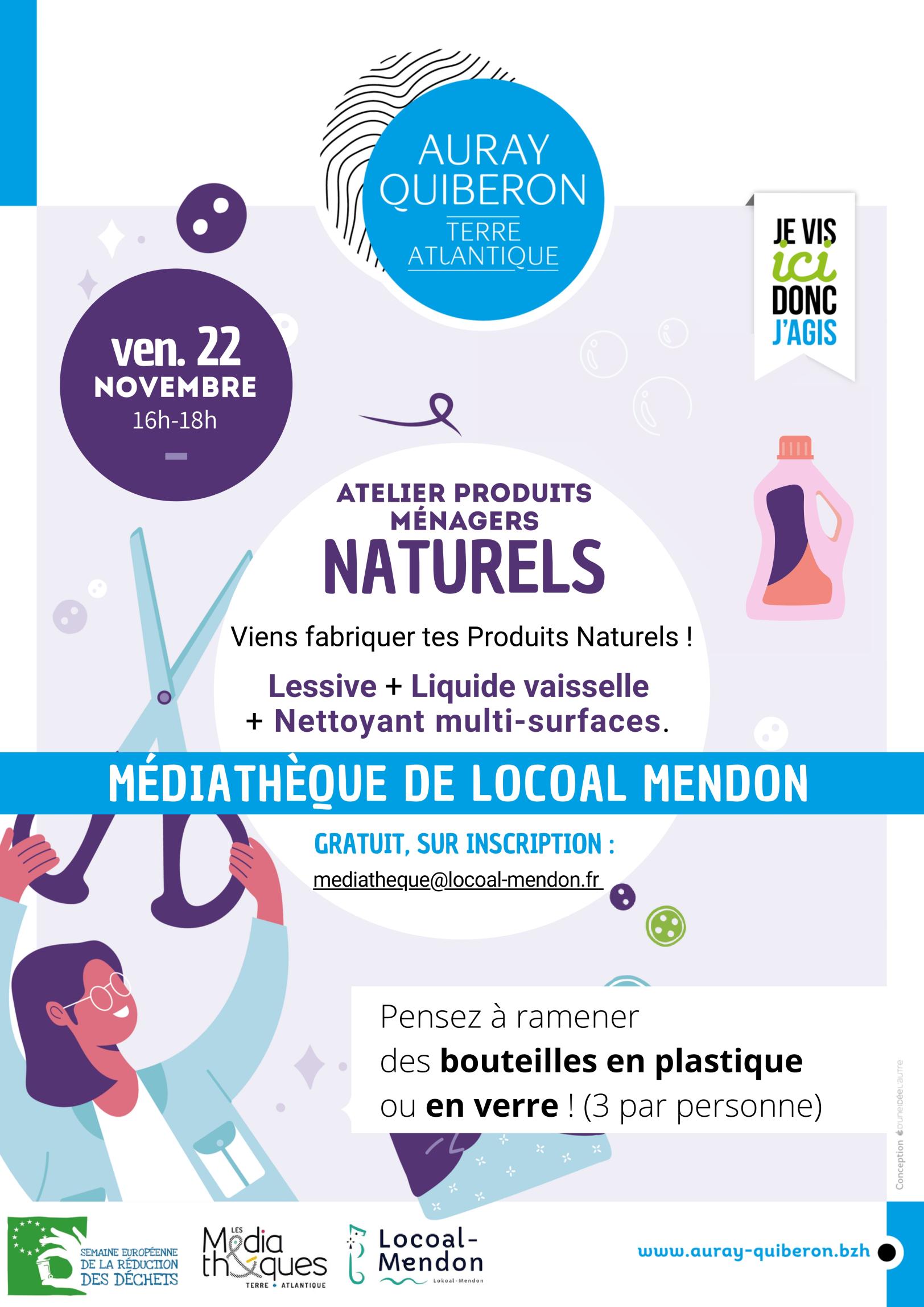 Viens apprendre à fabriquer des Produits Ménagers avec des Produits Naturels ! Dans cet atelier tu apprendras à fabriquer : - de la Lessive, - du Liquide Vaisselle, - et du Nettoyant Multi-surface. Le tout avec des produits naturels ce qui te permettra d'une part d'être moins exposé à tes produits toxiques, de réduire tes emballages et d'y faire aussi des économies ! Ramenez 3 bouteilles en plastiques autres contenants pour repartir avec ! Pour vous inscrire : mediatheque@locoal-mendon.fr